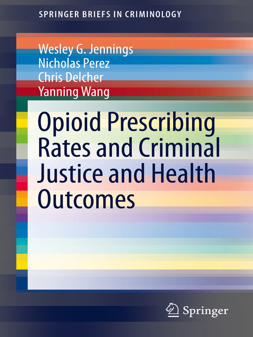 Title details for Opioid Prescribing Rates and Criminal Justice and Health Outcomes by Wesley G. Jennings - Available